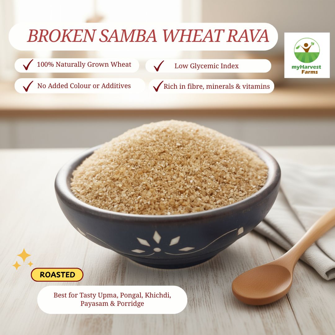 Organic Roasted Broken Samba Wheat Rava | Low Glycemic Index | High Fiber Healthy Food